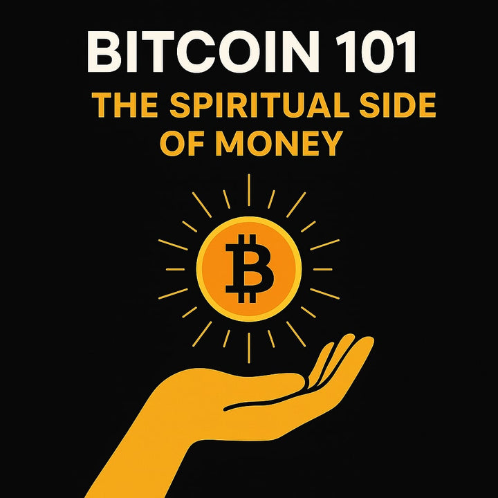 Bitcoin 101: The Spiritual Side of Money